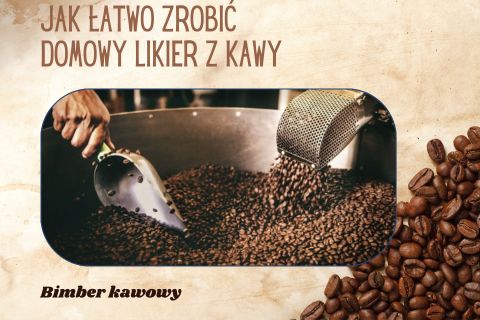 Kawa z Charakterem: Domowy Bimber Kawowy - Prosty Przepis na Wyjątkowy Likier