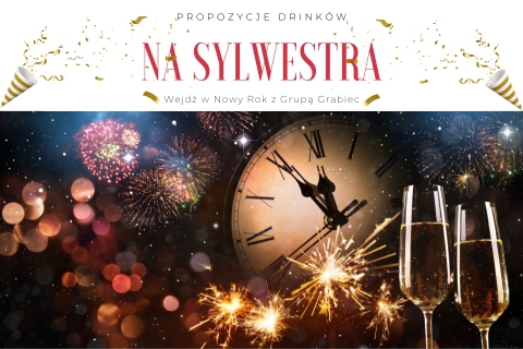 Wejdź w Nowy Rok z Grupą Grabiec- Propozycja Drinków od Nas